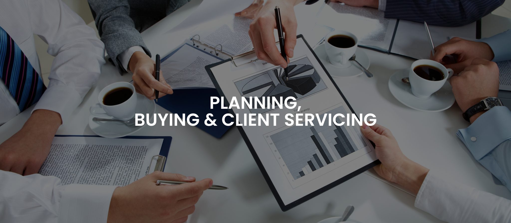 PLANNING, BUYING & CLIENT SERVICING